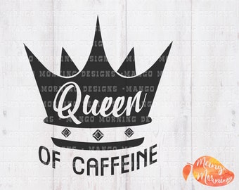 Queen Svg, Caffiene Svg, Coffee Addict, Crown Svg, Coffee Svg, Run on Coffee, Coffee Quotes, But First Coffee, Svg Files for Cricut, DXF
