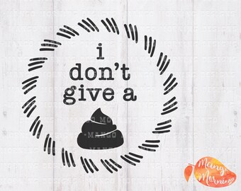 Poop Svg, Don't Give A Sip Svg, Give A Hoot, Gifts for Women, Funny Gifts, Funny Svg, Funny Tshirt, Cricut, Svg Files for Cricut, SVG, DXF