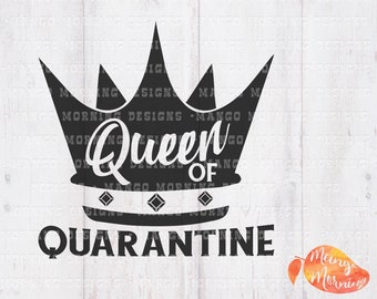 Queen Svg, Queen of Quarantine Svg, Quarantine Svg, Crown Svg, 2020, For Kids, Digital Downloads, Silhouette Cut File, Svg Files for Cricut