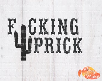 Prick Shirt, Cactus Svg, Cactus Shirt, Gifts for Friends, Funny Gifts, Funny Svg, Funny Tshirt, Southwest, AZ Svg, Svg Files for Cricut, DXF