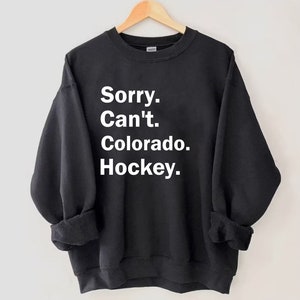 Sorry Can't Colorado Hockey Sweatshirt, Colorado Hockey Sweatshirt, Colorado Hockey Shirt, Customize the Sport, Customize the Team