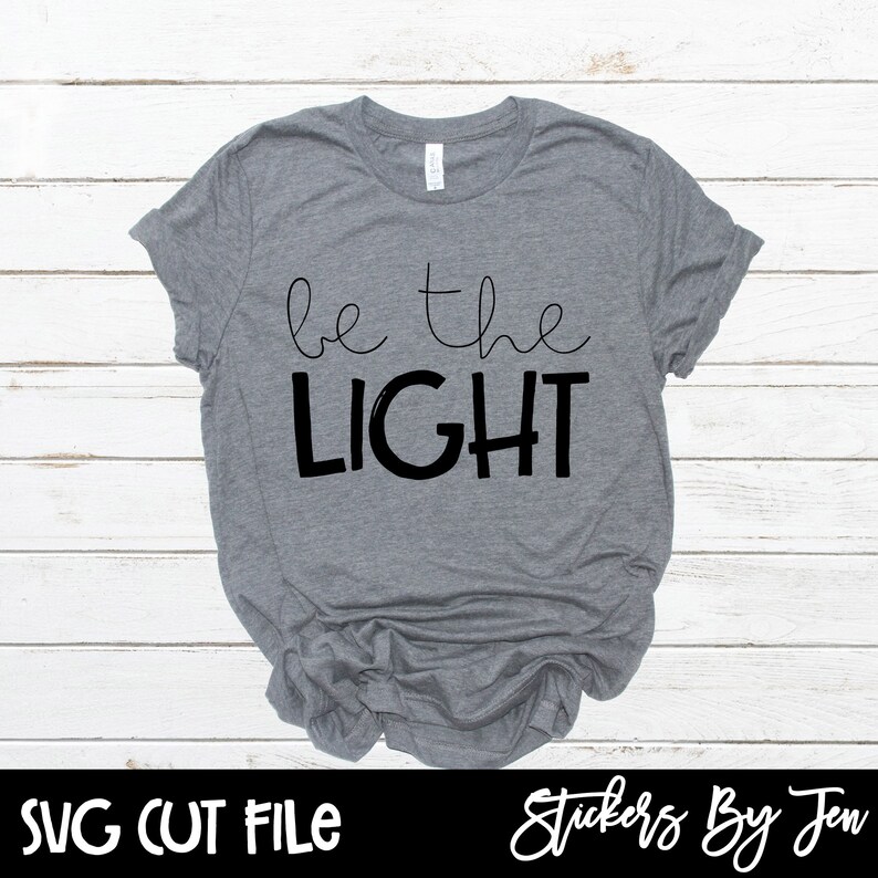 Be The Light SVG Cut File SVG files for Die Cutting Machines Commercial use Printable Iron on Transfer