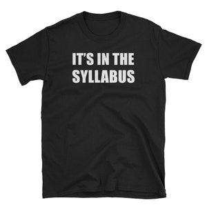 It's In The Syllabus Funny T-Shirt for High School Teachers and Professors Czarny