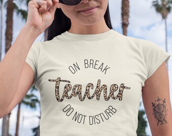 Teacher Spring Break T-Shirt - Teacher On Break Do Not Disturb - Off Duty - Leopard Print