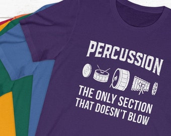 Percussion: The Only Section That Doesn't Blow | Marching Band Drummer T-Shirt