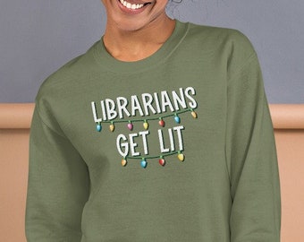 Librarians Get Lit Sweatshirt - Holiday Lights - Christmas Pun