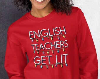 English Teachers Get Lit Sweatshirt - Holiday Lights - Christmas Pun