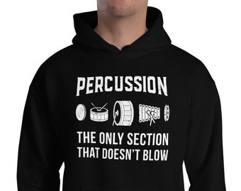 Percussion: The Only Section That Doesn't Blow | Drumline Drummer Band Geek Hoodie Sweatshirt