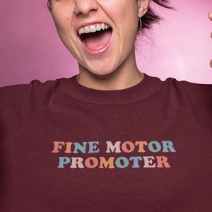 Fine Motor Promoter Occupational Therapist Sweatshirt OTD COTA image 1