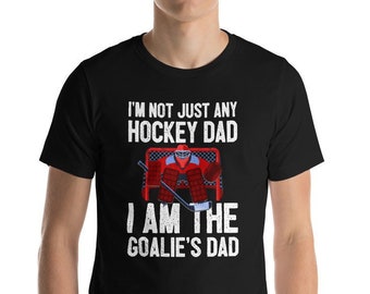 I'm Not Just Any Hockey Dad I'm the Goalie's Dad T-Shirt