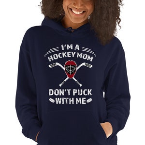 I&#39;m A Hockey Mom Don&#39;t Puck With Me Hoodie Sweatshirt
