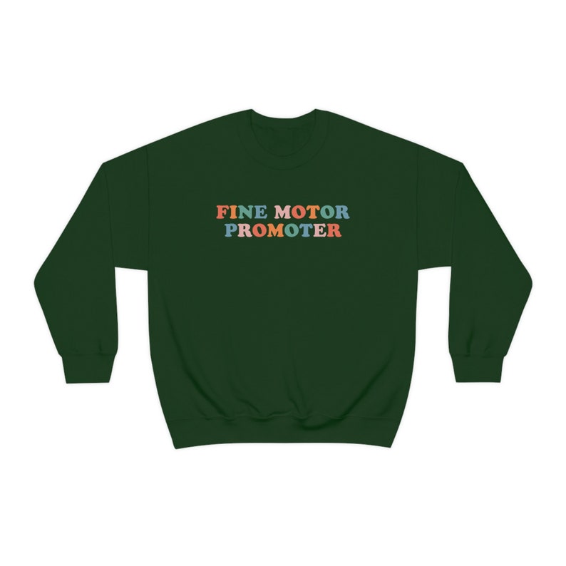 Fine Motor Promoter Occupational Therapist Sweatshirt OTD COTA Forest Green