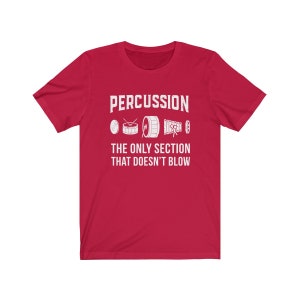 Percussion: The Only Section That Doesn't Blow Marching Band Drummer T-Shirt Red