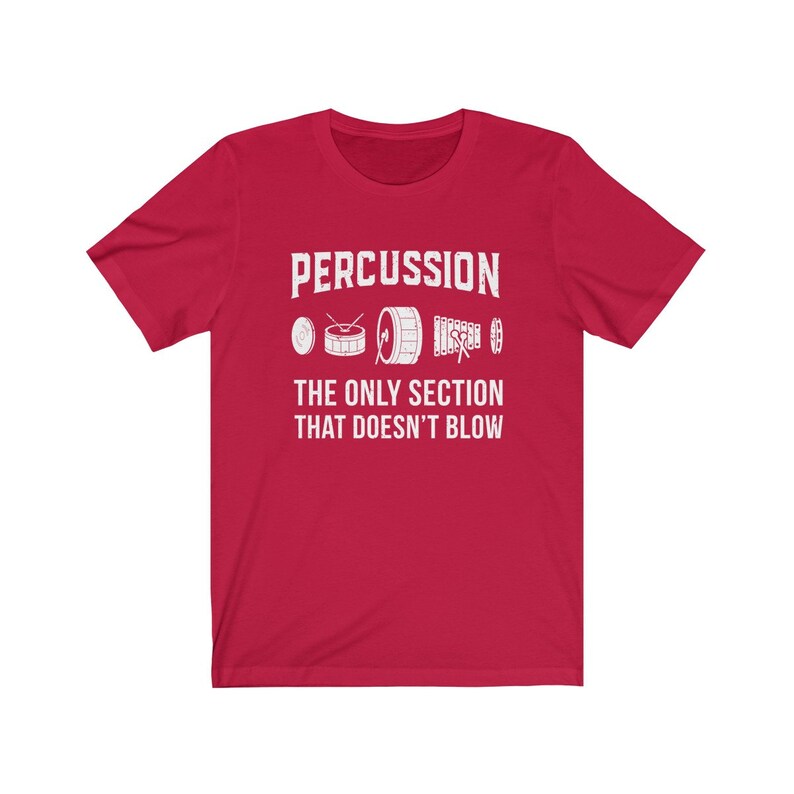 Percussion: The Only Section That Doesn't Blow Marching Band Drummer T-Shirt Red