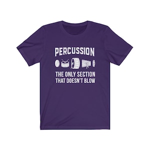 Percussion: The Only Section That Doesn't Blow Marching Band Drummer T-Shirt Team Purple