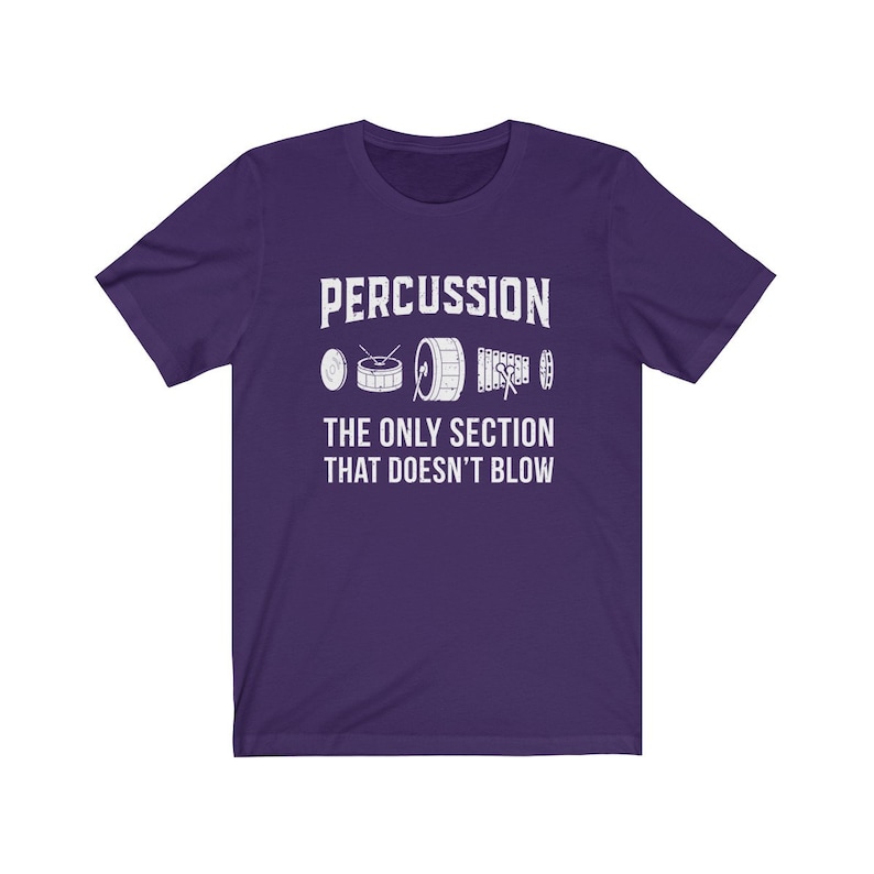 Percussion: The Only Section That Doesn't Blow Marching Band Drummer T-Shirt Team Purple