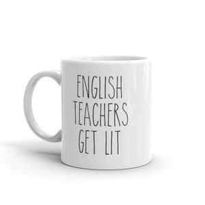 English Teachers Get Lit Ceramic Mug Funny Literature Pun Gift for Teachers and Professors