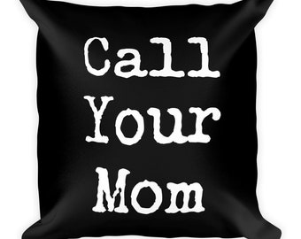 Call Your Mom Throw Pillow for College Dorm Rooms and Grown Kids Away From Home