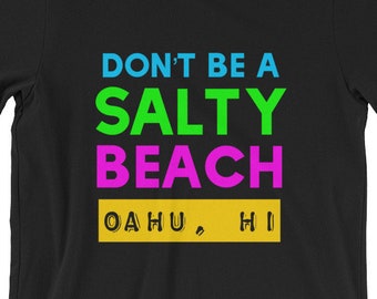 Oahu Hawaii, Don't Be a Salty Beach, Short-Sleeve Unisex T-Shirt