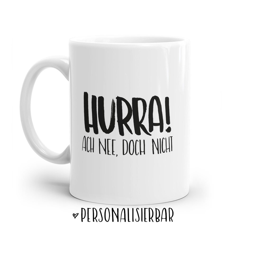 Tasse Mit Spruch HURRA Ach Nee Doch Nicht. Etsy