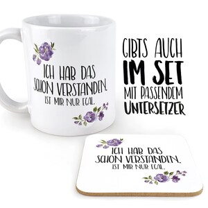 Tasse mit Spruch: Ich hab das schon verstanden... Personalisierbar mit Blumen in rosa, blau oder lila image 7