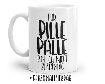 Tasse mit Spruch: Für Pillepalle bin ich nicht zuständig | Personalisierbar