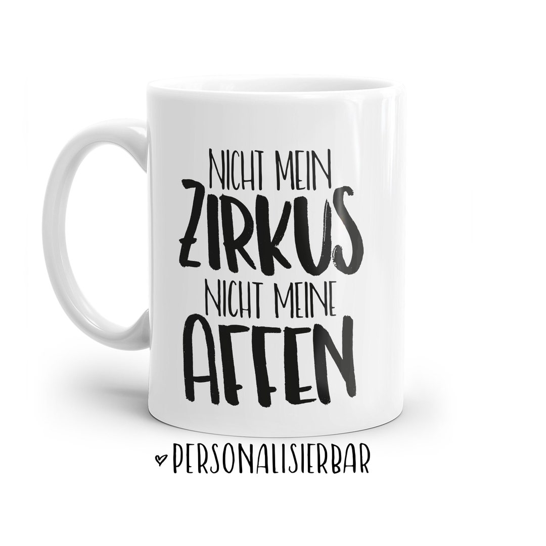 Tasse Mit Spruch Nicht Mein Zirkus Nicht Meine Affen Etsy