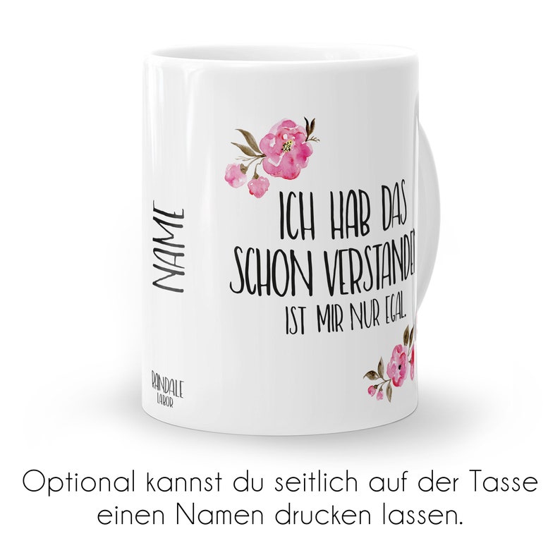 Tasse mit Spruch: Ich hab das schon verstanden... Personalisierbar mit Blumen in rosa, blau oder lila image 2