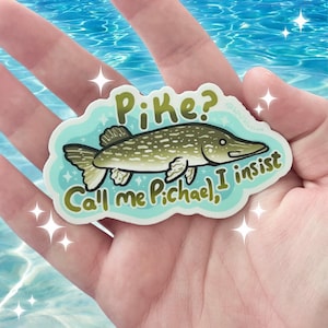 Pike? Call me Pichael, I insist; Fish ~ Sticker