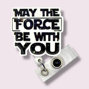 May The Force Be With You Badge Reel, Funny ID Holder, Swivel Clip, Belt Clip