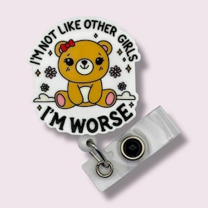 I&#39;m Not Like Other Girls, I&#39;m Worse Badge Reel, Funny Retractable Badge Reel, Badge Holder, Swivel Clip, Belt Clip, MRI Safe, Lanyard, Teddy
