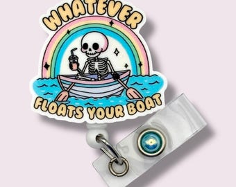 Whatever Floats Your Boat Badge Reel, Funny Retractable Badge Reel, Badge Holder, Swivel Clip, Belt Clip, MRI Safe, Lanyard, Skeleton