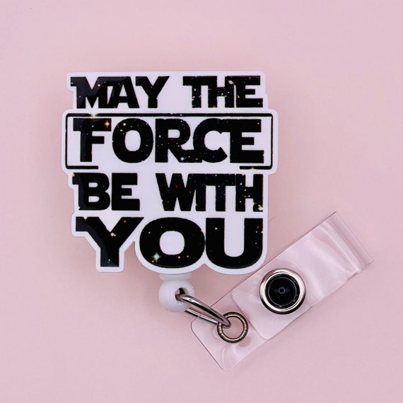 May the Force Be With You Badge Reel, Star Wars ID Holder, Retractable  Badge Reel, Badge Holder, Movie, MRI Safe, Lanyard, Funny ID Clip 