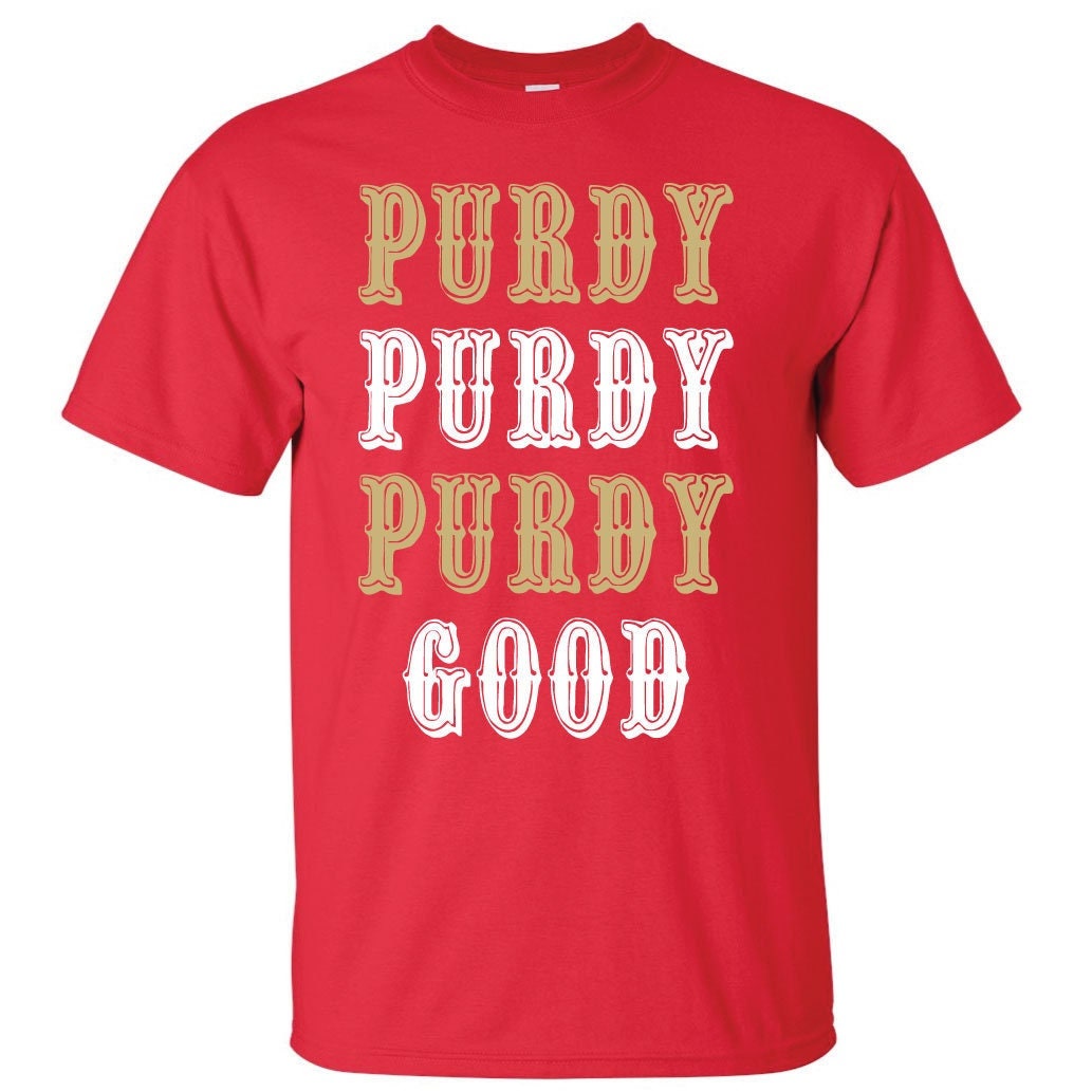 Discover Purdy Purdy Purdy Good Brock Purdy T-Shirt