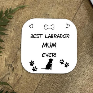 Best Labrador Dog Mum Ever Drinks Coaster - Chocolate, Black or Yellow Lab - High Gloss Finish 10cm x 10cm
