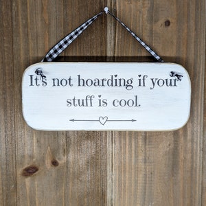 Handmade 2.5" x 6" sign from reclaimed wood "It's not hoarding if your stuff is cool." - 5815