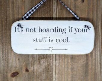 Handmade 2.5" x 6" sign from reclaimed wood "It's not hoarding if your stuff is cool." - 5815