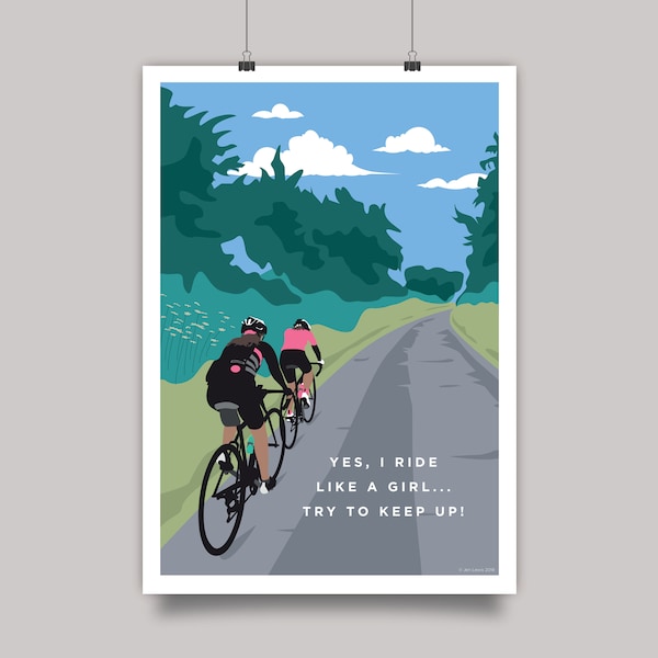 Yes, I Ride Like a Girl... Try To Keep Up!  Cycling Print • Women's Cycling Motivational Artwork • Girl Road Cyclists Fun Quote Poster Art