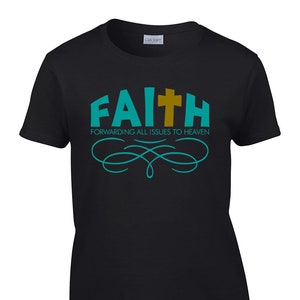 FAITH Forward All Issues To Heaven T-Shirt, Cross T-Shirt, Religious Shirts for Women, Christian T Shirts Women, Faith Shirts, Ladies Tee