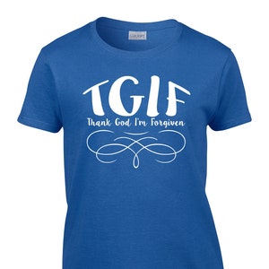 TGIF Thank God I'm Forgiven, Jesus T-Shirt, Religious Shirts for Women, Christian T Shirts Women, Faith Shirts, Ladies Forgiven Tee
