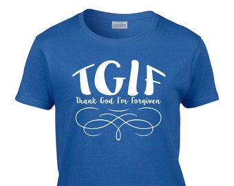 TGIF Thank God I'm Forgiven, Jesus T-Shirt, Religious Shirts for Women, Christian T Shirts Women, Faith Shirts, Ladies Forgiven Tee