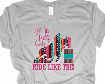 Serape Barrel Racing All The Pretty Girls Ride Like This T-Shirt, Barrel Racing Rodeo T-shirt,  Barrel Racer Shirt