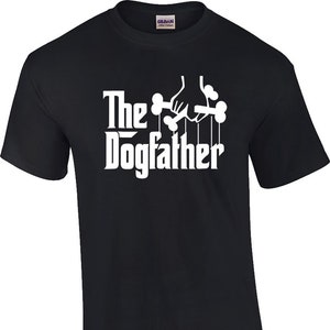 The DogFather T-Shirt Funny Dog Dad Father&#39;s Day Birthday Gift Tee