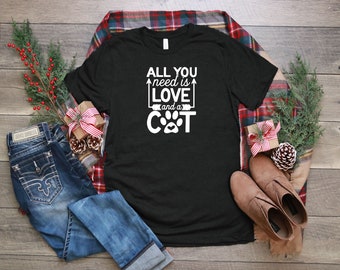 All You Need Is Love And A Cat T-shirt, Cat Shirt, Womens Cat T-shirt, Funny Cat Shirt, Womens T-shirt Cat,Bella Canvas T-shirt, Cat Gift