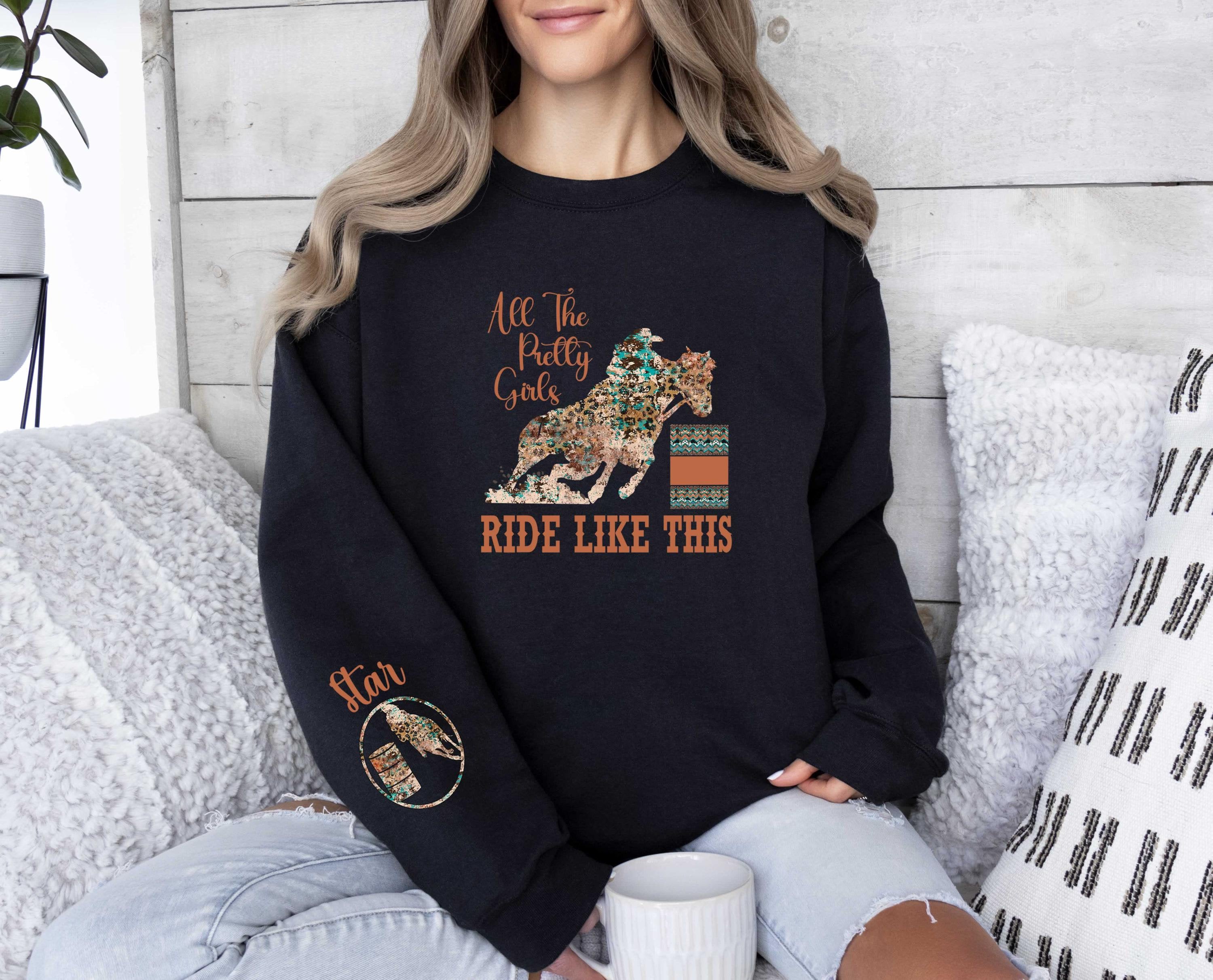 Personalized Barrel Racing All The Pretty Girls Ride Like This Sweatshirt, Barrel Racing Horse Hoodie, Ride Like This Barrel Racing Hoodie