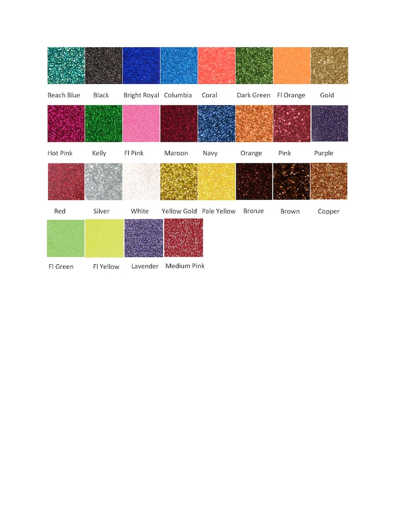 May include: A color chart of glitter in various colors, including beach blue, black, bright royal, columbia, coral, dark green, fl orange, gold, hot pink, kelly, fl pink, maroon, navy, orange, pink, purple, red, silver, white, yellow gold, pale yellow, bronze, brown, copper, fl green, fl yellow, lavender, and medium pink.