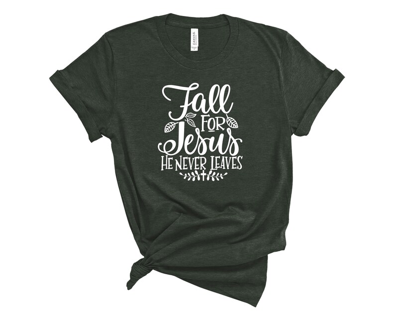 Fall Jesus Shirt Womens Fall T-shirt Womens Chrisitan T-shirt Fall for Jesus Shirt Fall For Jesus He Never Leaves T-Shirt