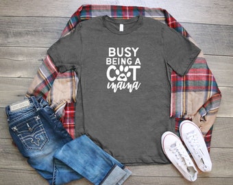 Busy Being A Cat Mama T-shirt, Cat Shirt, Womens Cat T-shirt, Funny Cat Shirt, Womens T-shirt Cat,Bella Canvas T-shirt, Cat Gift