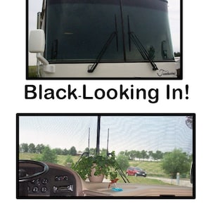 May include: The image shows a white RV with a black windshield. The top image shows the view from the outside, with the text "Black-Looking In!". The bottom image shows the view from inside the RV, with the text "Black-Looking Out!"