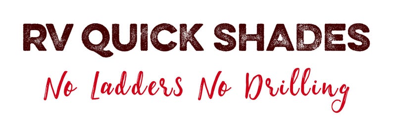 May include: Text-based graphic with the words "RV QUICK SHADES" in dark red, textured font above the words "No Ladders No Drilling" in a cursive, red font, all on a white background.